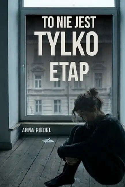 To nie jest tylko etap. by Anna Riedel