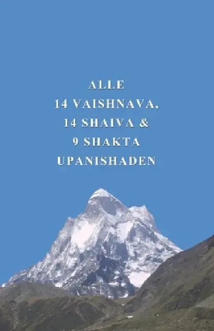 Alle 14 Vaishnava, 14 Shaiva & 9 Shakta Upanishaden by Bhole Baba Giri