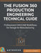 The Fusion 360 Production Engineering Technical Guide: Professional CAD/CAM Workflows for Design-to-Manufacturing by Jacob Stones
