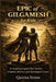 Epic of Gilgamesh for Kids: An Inspiring Legend That Teaches Empathy, Bravery, and Meaningful Choices by Quinta Stone