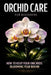Orchid Care for Beginners: How to Keep Your Orchids Blooming Year-Round by Oliver Greenfield