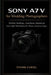 Sony A7 V for Wedding Photographers: Perfect Settings, Autofocus Mastery & Low-Light Techniques for Sharp, Stunning Images by Ethan Curiel