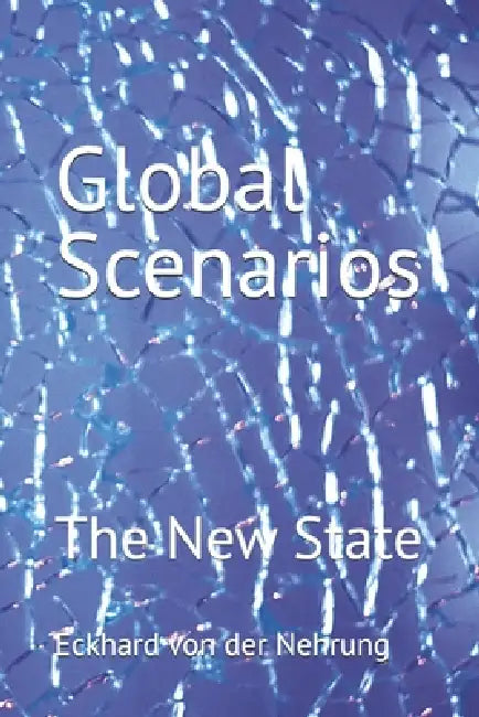 Global Scenarios: The New State by Eckhard Von Der Nehrung