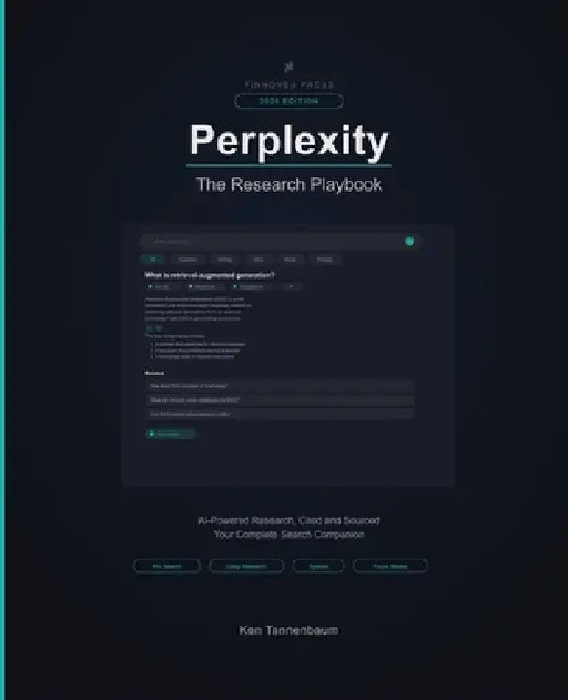 Perplexity AI: The Research Playbook: Master AI-Powered Research - From Pro Search to Deep Research, Spaces, and Beyond by Ken Tannenbaum