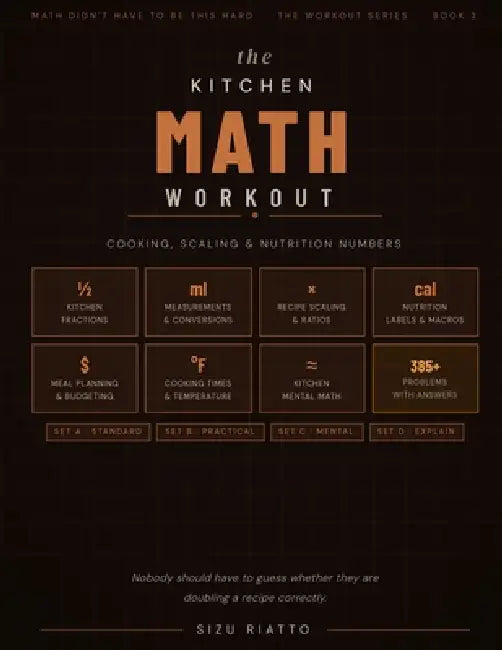 The Kitchen Math Workout: Cooking, Scaling & Nutrition Numbers by Sizu Riatto