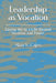 Leadership as Vocation: Saying Yes to a Life Beyond Position and Power by Alan S. Cajes
