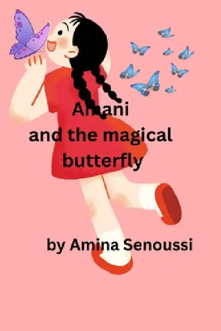 Amani And The Magical Butterfly by Amina Senoussi