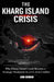 The Kharg Island Crisis: "Why Kharg Island Could Become a Strategic Flashpoint in a U.S.-Iran Conflict" by John Cornnor