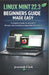 Linux Mint 22.3 Beginners Guide Made Easy: A Complete Hands-On Tutorial for Windows Users Switching to Linux Mint 22.3 "Zena" by Jeremiah Clark