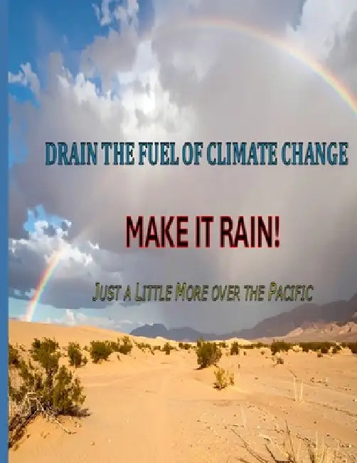 Drain The Fuel Of Climate Change  Make It Rain