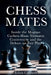 Chess Mates: Inside the Magnus Carlsen-Hans Niemann Controversy and the Debate on Fair Play by Ethan Caldwell