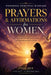 Powerful Spiritual Warfare Prayers & Affirmations for Women: For Protection, Strength, Peace, Victory, and Overcoming Fear & Anxiety by Solace Publishing