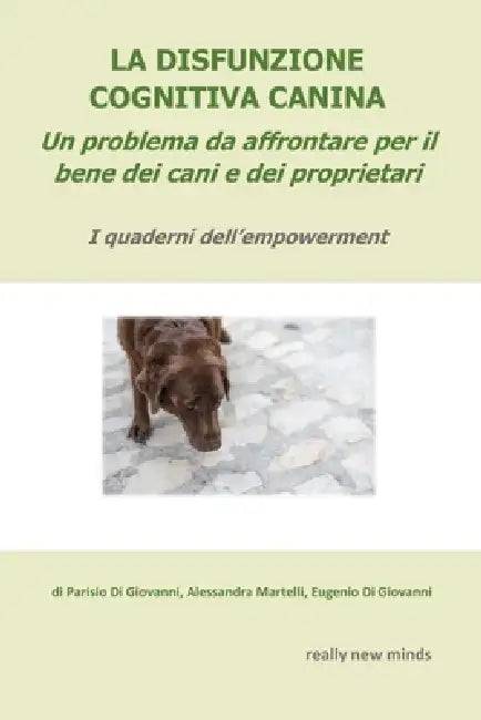 La disfunzione cognitiva canina: Un problema da affrontare per il bene dei cani e dei proprietari by Alessandra Martelli, Eugenio Di Giovanni, Parisio Di Giovanni