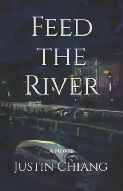 Feed the River by Justin Chiang