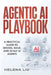 Agentic AI Playbook: A Practical Guide to Design, Build and Scale AI Agents by Helena Liu