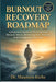 Burnout Recovery Roadmap: A Practical Guide to Overcoming Chronic Stress, Restoring Your Energy, and Reclaiming Your Life by Maureen Riche