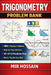 Trigonometry Problem Bank: 1000+ Practice Problems with Step-by-Step Solutions Unit Circle - Identities - Graphs - Equations SAT, ACT & Precalculus Pr by Mir Hossain