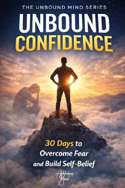 Unbound Confidence: 30 Days to Overcome Fear and Build Self-Belief by Abdulrahman Murad