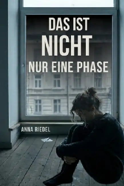 Das ist nicht nur eine Phase by Anna Riedel