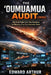 The Oumuamua Audit: The Final Flight Data That Resolved the Mystery of our First Interstellar Visitor by Edward Arthur