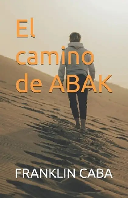 El camino de ABAK by Franklin Caba
