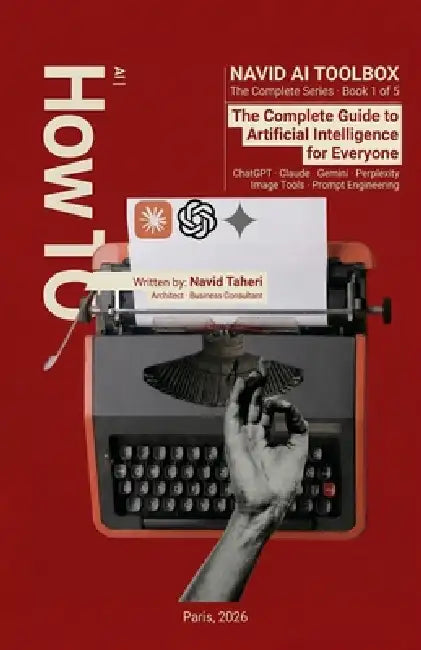 The Complete Guide to Artificial Intelligence for Everyone by Navid Taheri