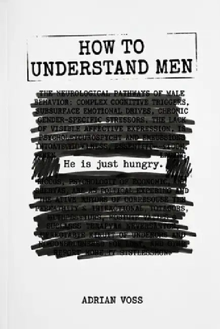 How to Understand Men: It's Simpler Than You Think (That's the Problem): Why Men Say Exactly What They Mean, Why You Don't Believe Them, and What to D by Adrian Voss