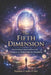 The 5th Dimension: Awakening Consciousness and Living in the Field of Infinite Possibility by Fernan Vargas, Sophia Coello-Cruz