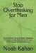 Stop Overthinking for Men: Simple Daily Tools to Break Negative Thought Loops, Reduce Stress, and Think Clearly Without Burnout by Noah Kahan