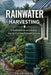Rainwater Harvesting: A Practical Guide to Collecting, Storing, and Using Rainwater at Home by Talor Press