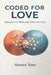 Coded for Love: Reprogram Your Relationship Patterns in 21 Days: A Guide to Attachment Styles, Emotional Triggers, and Secure Love by Amara Voss