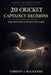 20 Cricket Captaincy Decisions: Matches That Changed the Game by Gordon J. MacKenzie