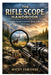 The Rifle Scope Handbook: A Complete Guide to Accuracy, Setup, and Shooting Techniques by Wicky Fabienne