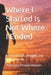 Where I Started Is Not Where I Ended