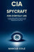 CIA Spycraft for Everyday Life: A Former Intelligence Officer's Guide to Reading People, Detecting Lies, and Winning Any Situation by Marcus Cole