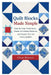Quilt Blocks Made Simple: Step-by-Step Techniques, Classic and Modern Patterns, and Expert Tips for Every Quilter by Clara Bennett