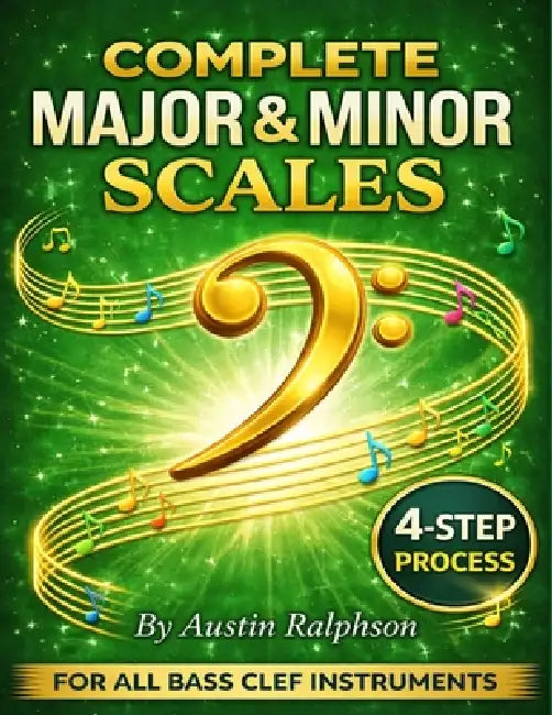Scale book (scales) for all BASS CLEF instruments: 4-step process to success in every key. by Austin H. Ralphson