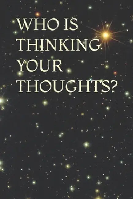Who Is Thinking Your Thoughts? by Aditya Kumar Deepankar