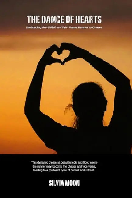The Dance of Hearts: Embracing the Shift from Twin Flame Runner to Chaser by Silvia Moon