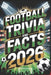 Football Trivia and Facts 2026: Legendary Players Nations and Tournament History by Phil Browne