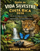 Guía de vida silvestre de Costa Rica 2026: Una guía de campo para avistar animales raros, hábitats ocultos, lugares secretos y encuentros únicos en la by Ethan Wilder