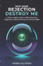 Why Does Rejection Destroy Me: A Psychologist's Guide to RSD, Emotional Regulation, and Recaiming Your Relationships by Mara Ellison