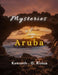 Mysteries of Aruba by Kenneth O. Ristsa