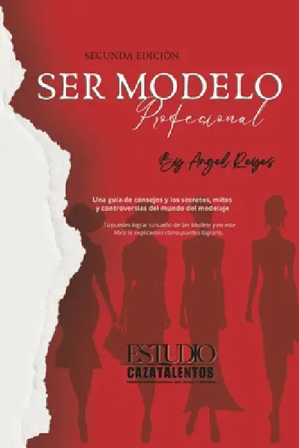 Ser Modelo Profesional: Secretos, mitos y controversias del Modelaje by Estudio Cazatalentos, Jose Angel Delgado Reyes