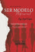 Ser Modelo Profesional: Secretos, mitos y controversias del Modelaje by Estudio Cazatalentos, Jose Angel Delgado Reyes