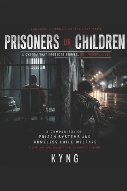 Prisoners Vs Children: A System That Protects Crimes, But Forgets Lives by Kyng 