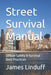 Street Survival Manual: Officer Safety & Survival Best Practices by James Linduff
