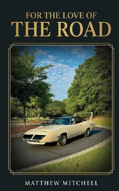 For the Love of the Road by Matthew Mitchell