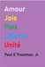 Amour Joie Paix Liberté Unité by Jr. Troutman Paul E.