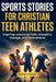 Sports Stories for Christian Teen Athletes: Inspiring Lessons on Faith, Discipline, Courage, and Perseverance by Nathan J. Rowan